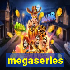 megaseries