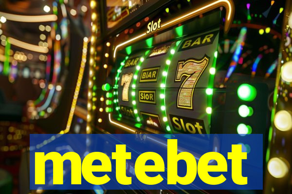 metebet