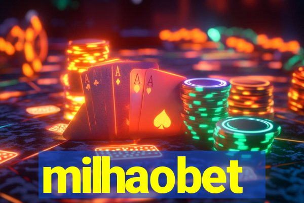 milhaobet