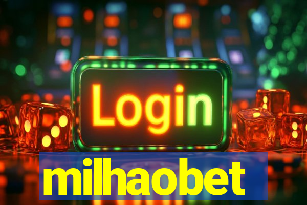 milhaobet