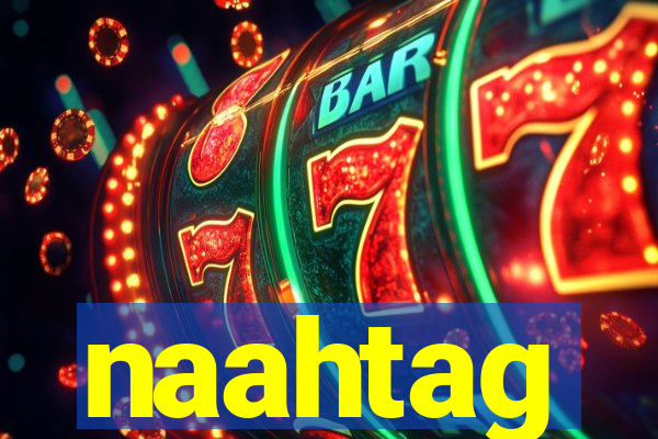 naahtag