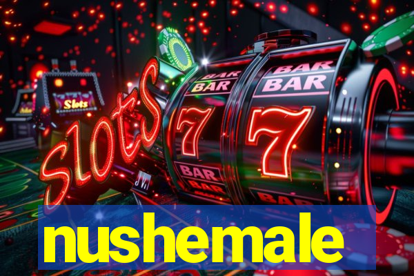nushemale