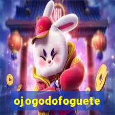 ojogodofoguete
