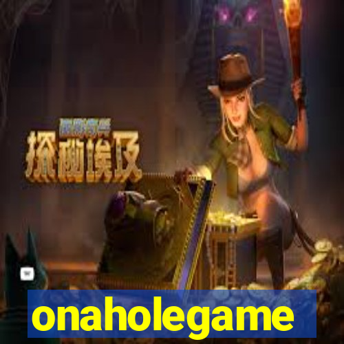 onaholegame