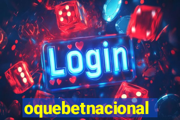 oquebetnacional