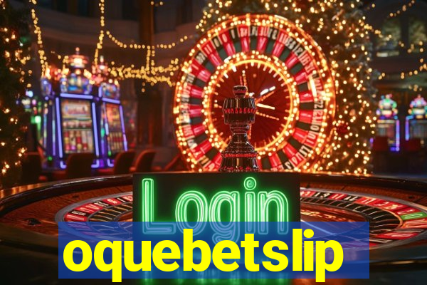 oquebetslip