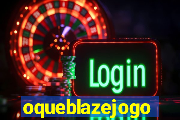 oqueblazejogo