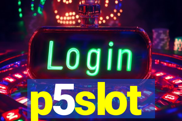 p5slot