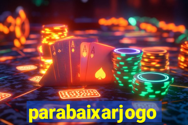 parabaixarjogo