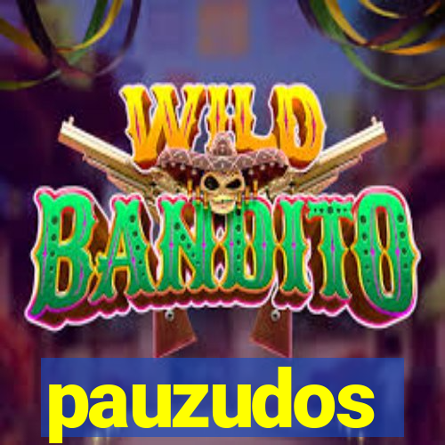 pauzudos