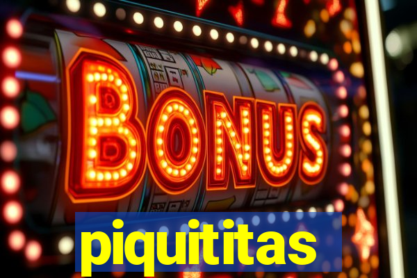 piquititas