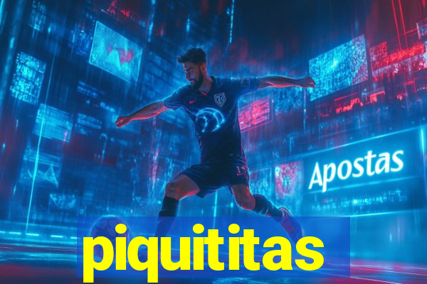 piquititas