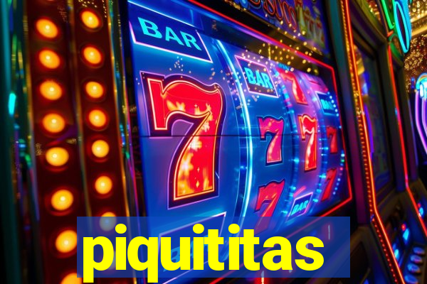 piquititas