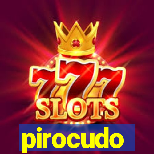 pirocudo