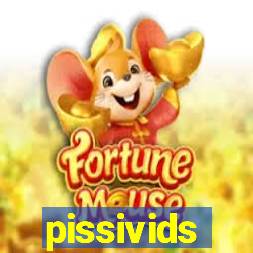 pissivids