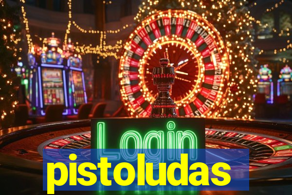 pistoludas