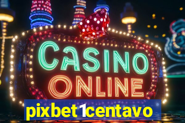 pixbet1centavo
