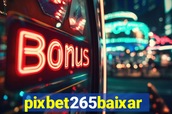 pixbet265baixar