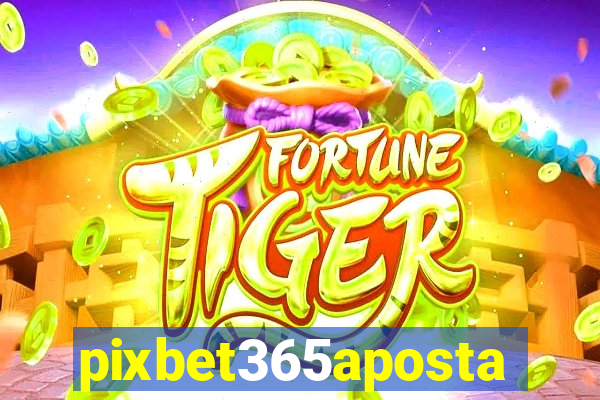 pixbet365aposta