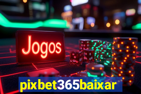 pixbet365baixar