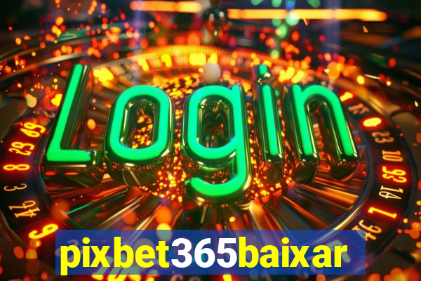 pixbet365baixar
