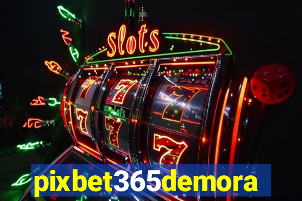 pixbet365demora