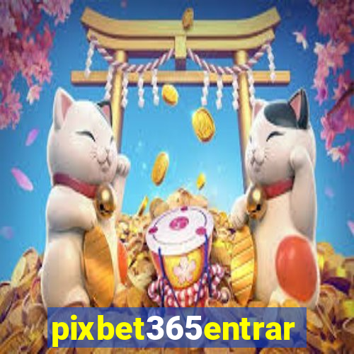 pixbet365entrar