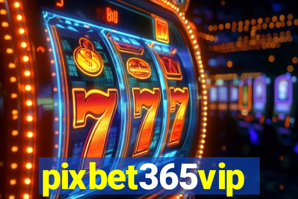pixbet365vip