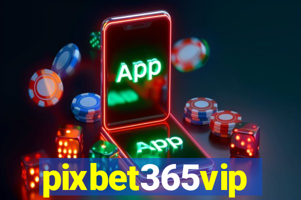 pixbet365vip