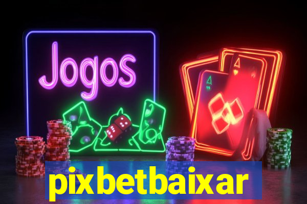 pixbetbaixar