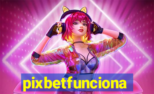 pixbetfunciona