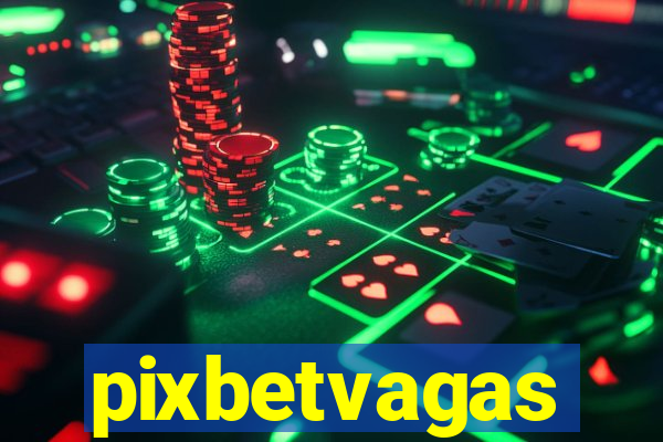 pixbetvagas