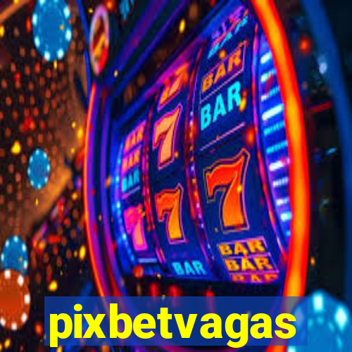pixbetvagas