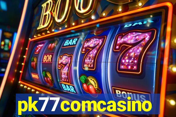 pk77comcasino