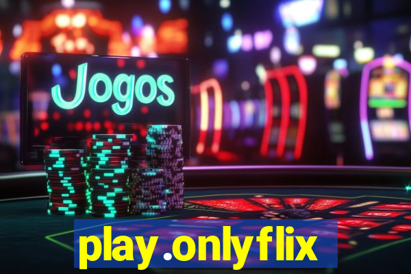 play.onlyflix