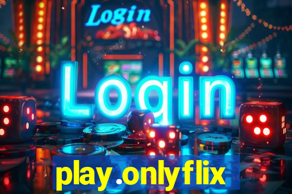 play.onlyflix