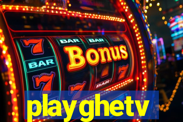 playghetv