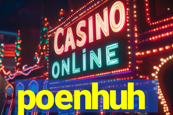 poenhuh