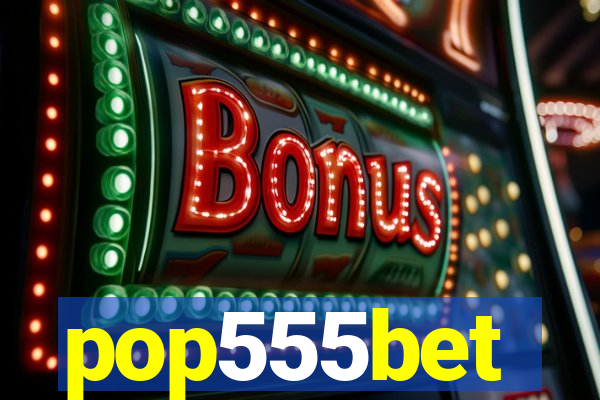 pop555bet
