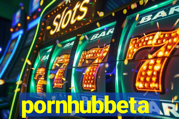 pornhubbeta