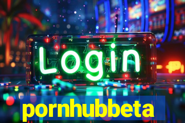 pornhubbeta
