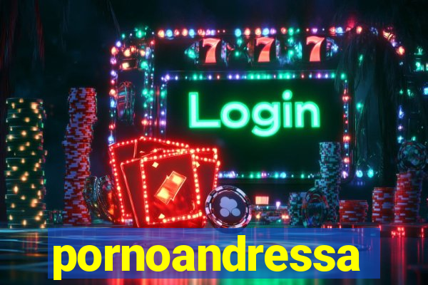 pornoandressa