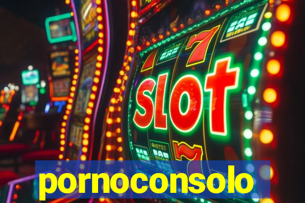 pornoconsolo