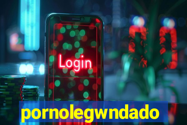 pornolegwndado