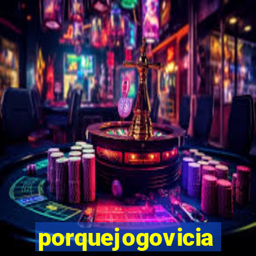 porquejogovicia
