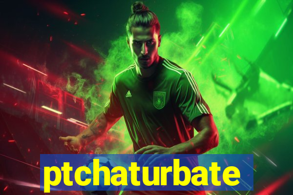 ptchaturbate