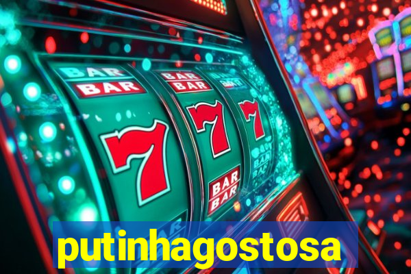 putinhagostosa