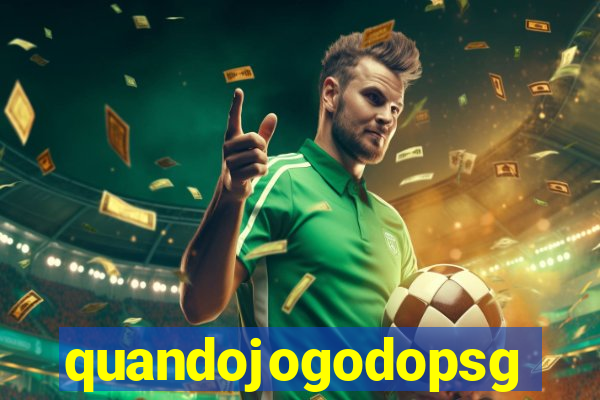 quandojogodopsg