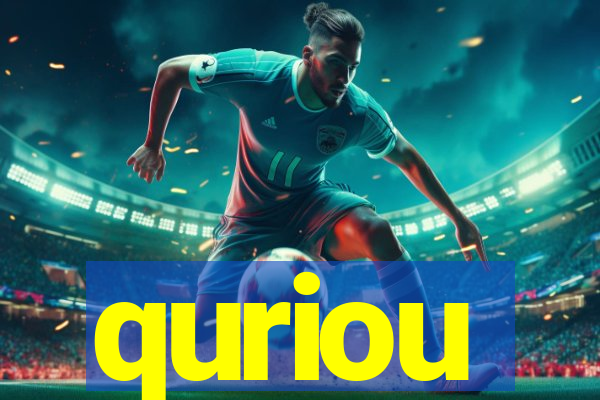 quriou