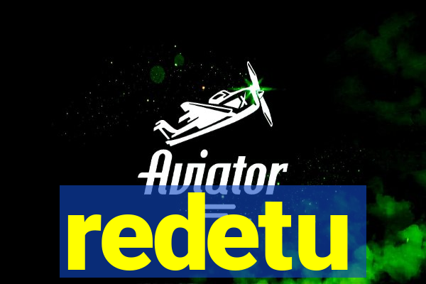redetu